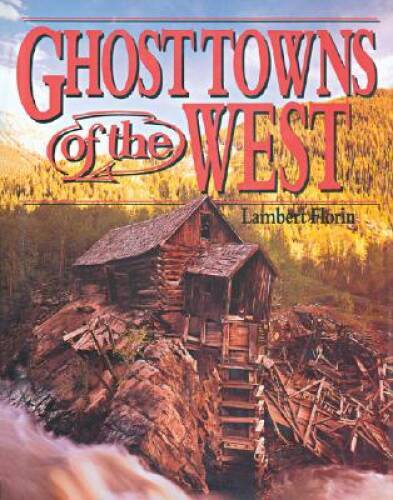 Ghost Towns of the West - Hardcover By Florin, Lambert - GOOD Ghost Towns of the West - Hardcover By Florin, Lambert - GOOD