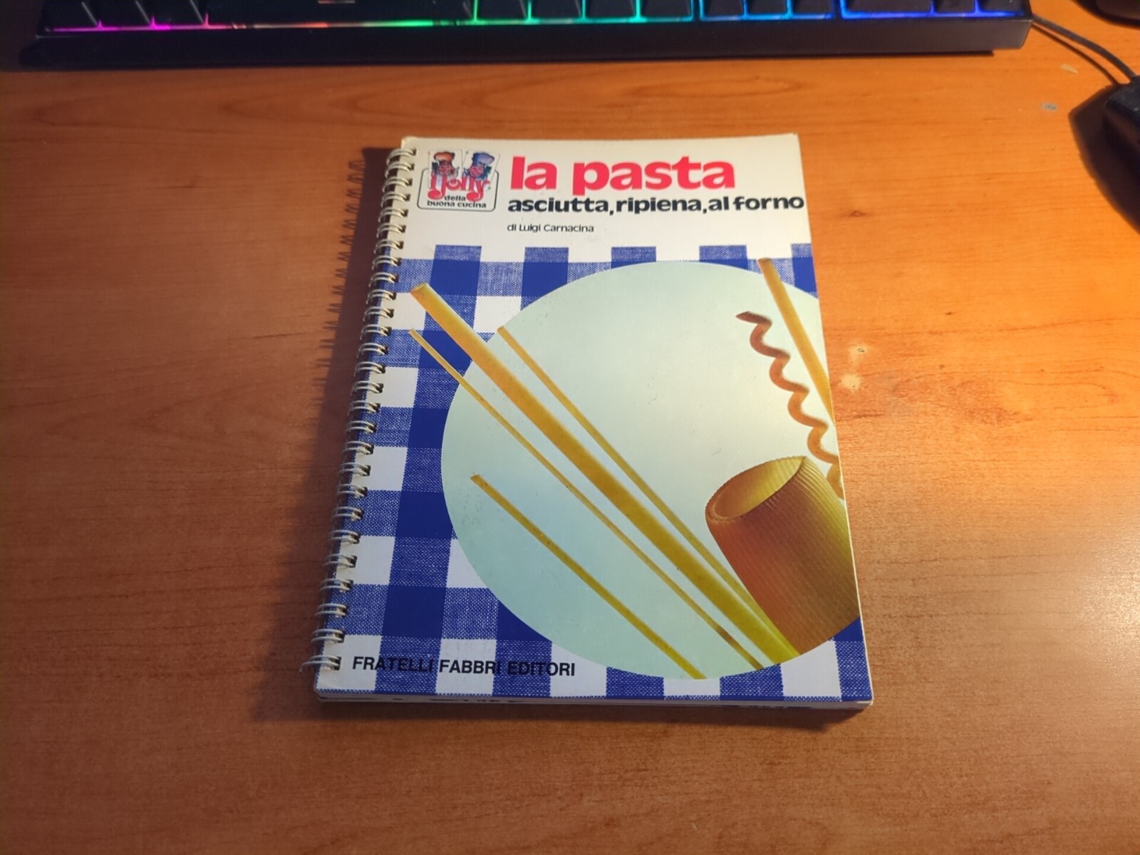 La pasta asciutta, ripiena, al forno- Luigi Carnacina 1973 La pasta asciutta, ripiena, al forno- Luigi Carnacina 1973