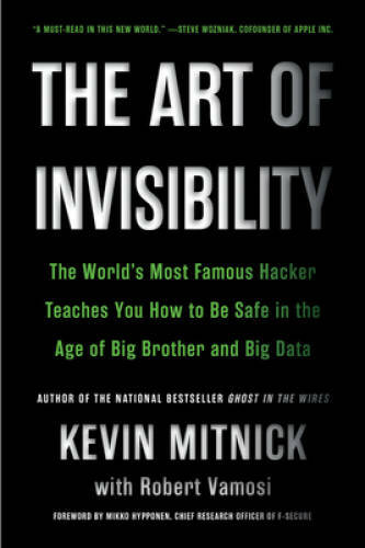 The Art of Invisibility: The World\'s Most Famous Hacker Teaches You How t - GOOD The Art of Invisibility: The World\'s Most Famous Hacker Teaches You How t - GOOD