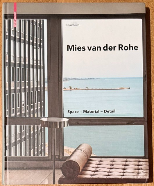 Mies van der Rohe Space Material Detail by E Stach 2017 HC 1st Ed Birkhauser VG
