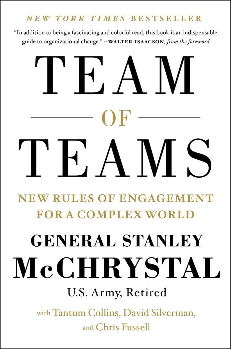 Team of Teams: New Rules of Engagement for a Complex World Team of Teams: New Rules of Engagement for a Complex World