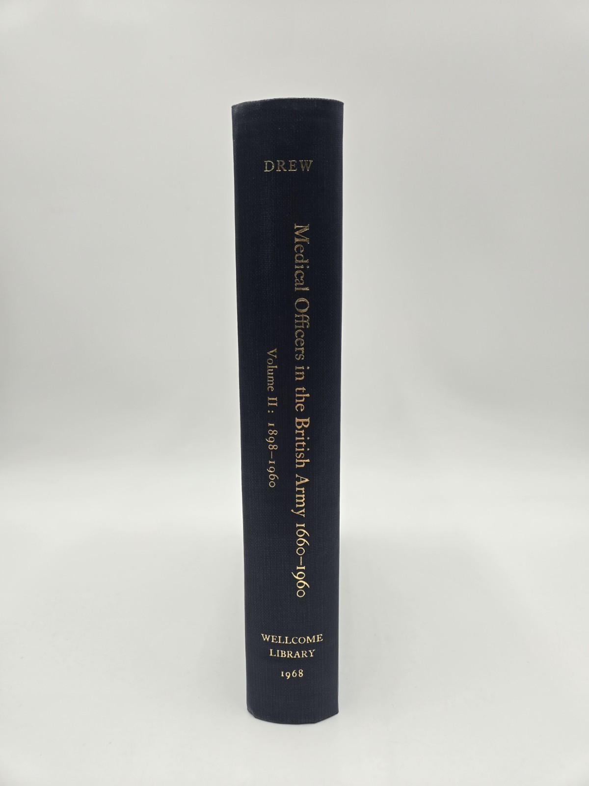Medical Officers British Army 1660-1960 Volume 2 Drew Wellcome Library 1968 HC