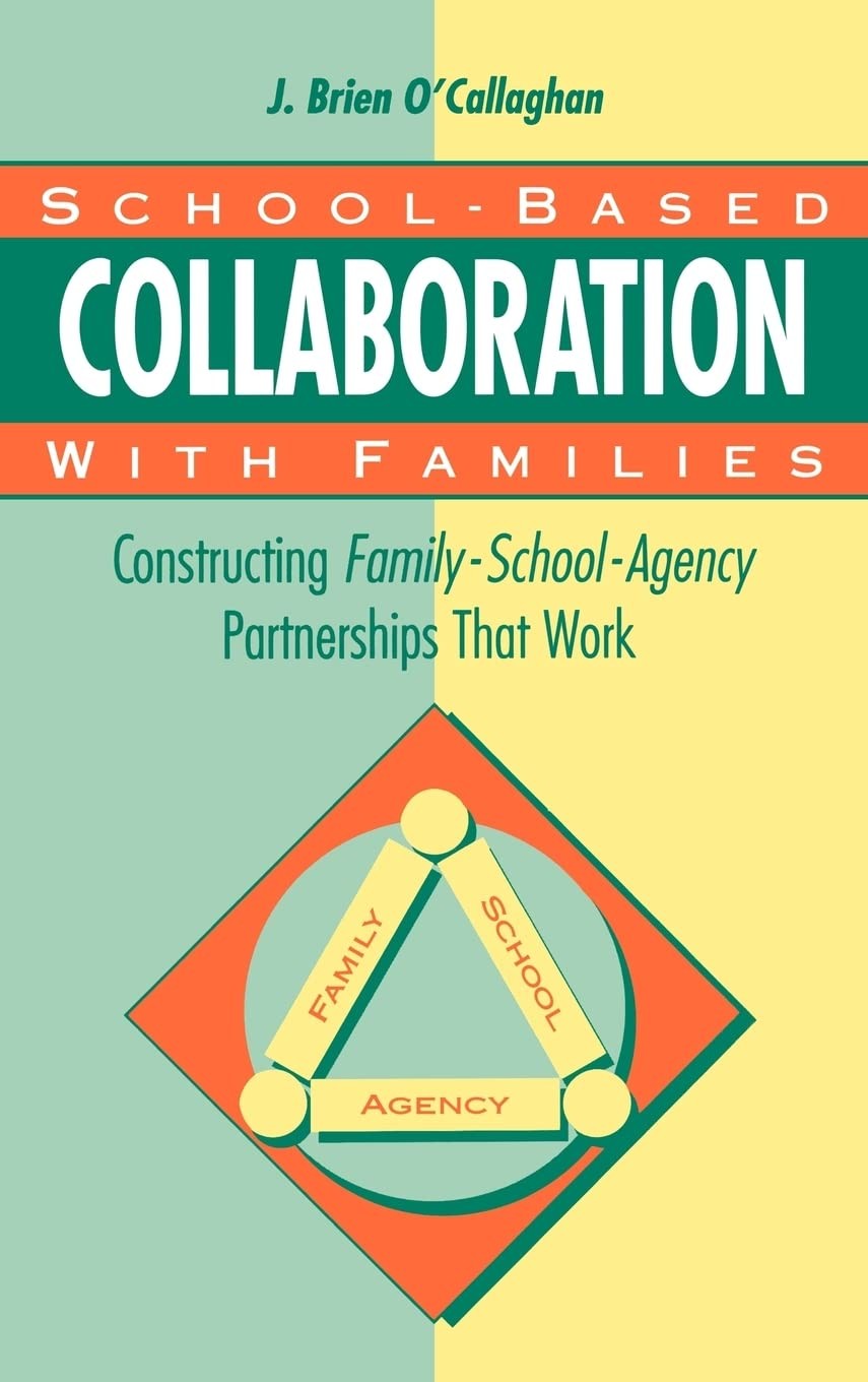 School-Based Collaboration with Families: Constructing Family-School-Agency ...