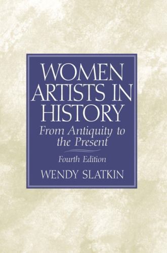 Women Artists in History : From Antiquity to the Present by Wendy Slatkin... Women Artists in History : From Antiquity to the Present by Wendy Slatkin...