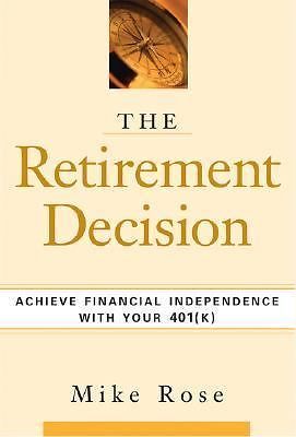 The Retirement Decision: Achieve Financial Independence with Your 401(k)