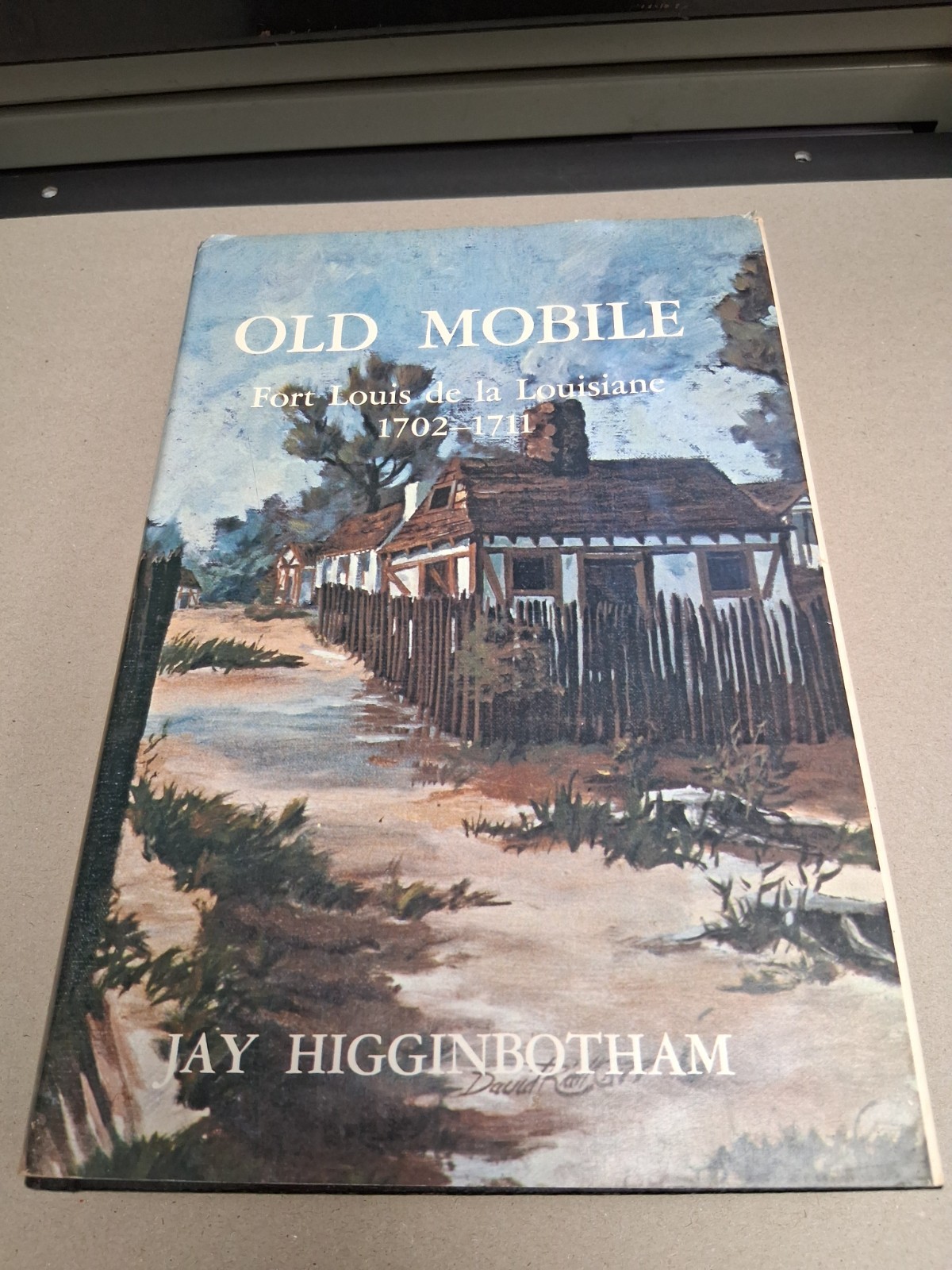 Old Mobile Fort Louis De La Louisiane 1702-1711 by Jay Higginbotham Book 1st Ed.