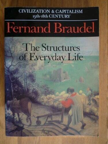 The Structures of Everyday Life: Civilization and Capitalism, 15th-18th C - GOOD