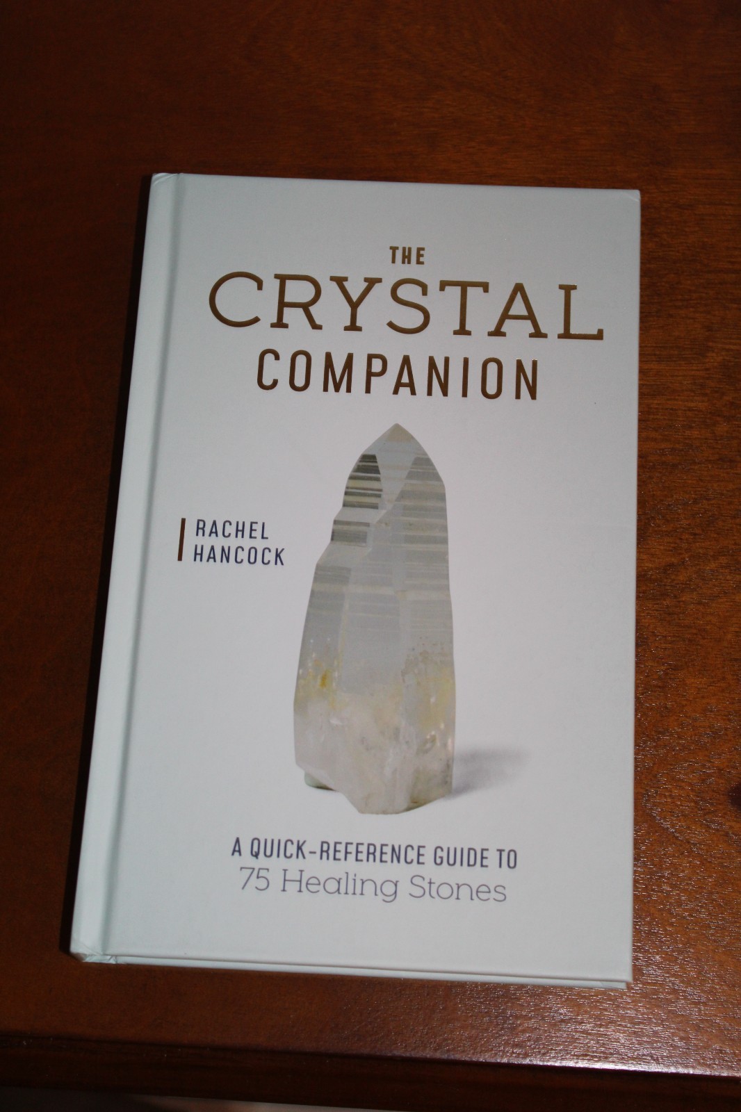 Crystal Companion : A Quick-Reference Guide to 75 Healing Stones by Rachel... Crystal Companion : A Quick-Reference Guide to 75 Healing Stones by Rachel...
