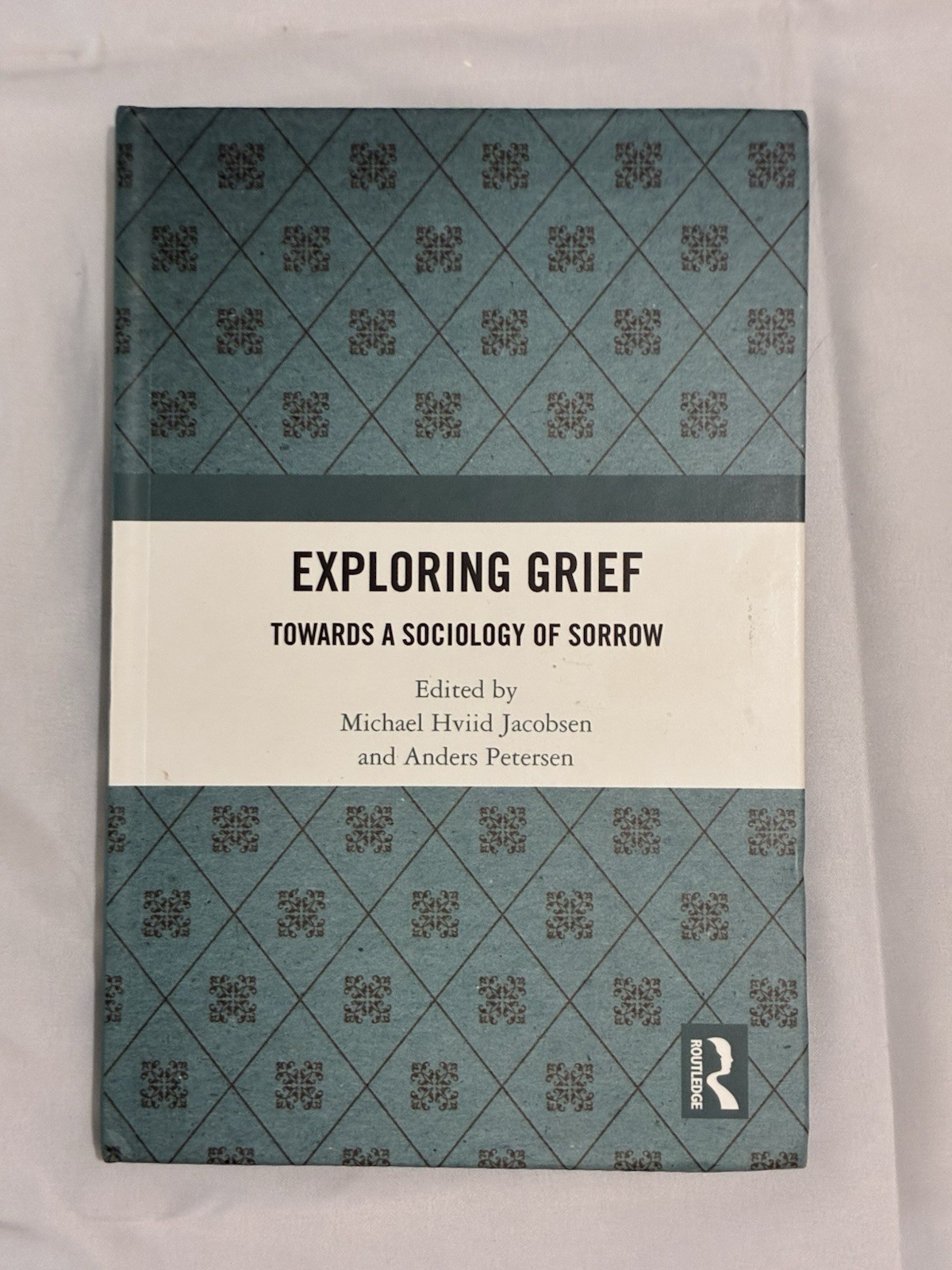     Exploring Grief Towards a Sociology of Sorrow Routledge Hardcover