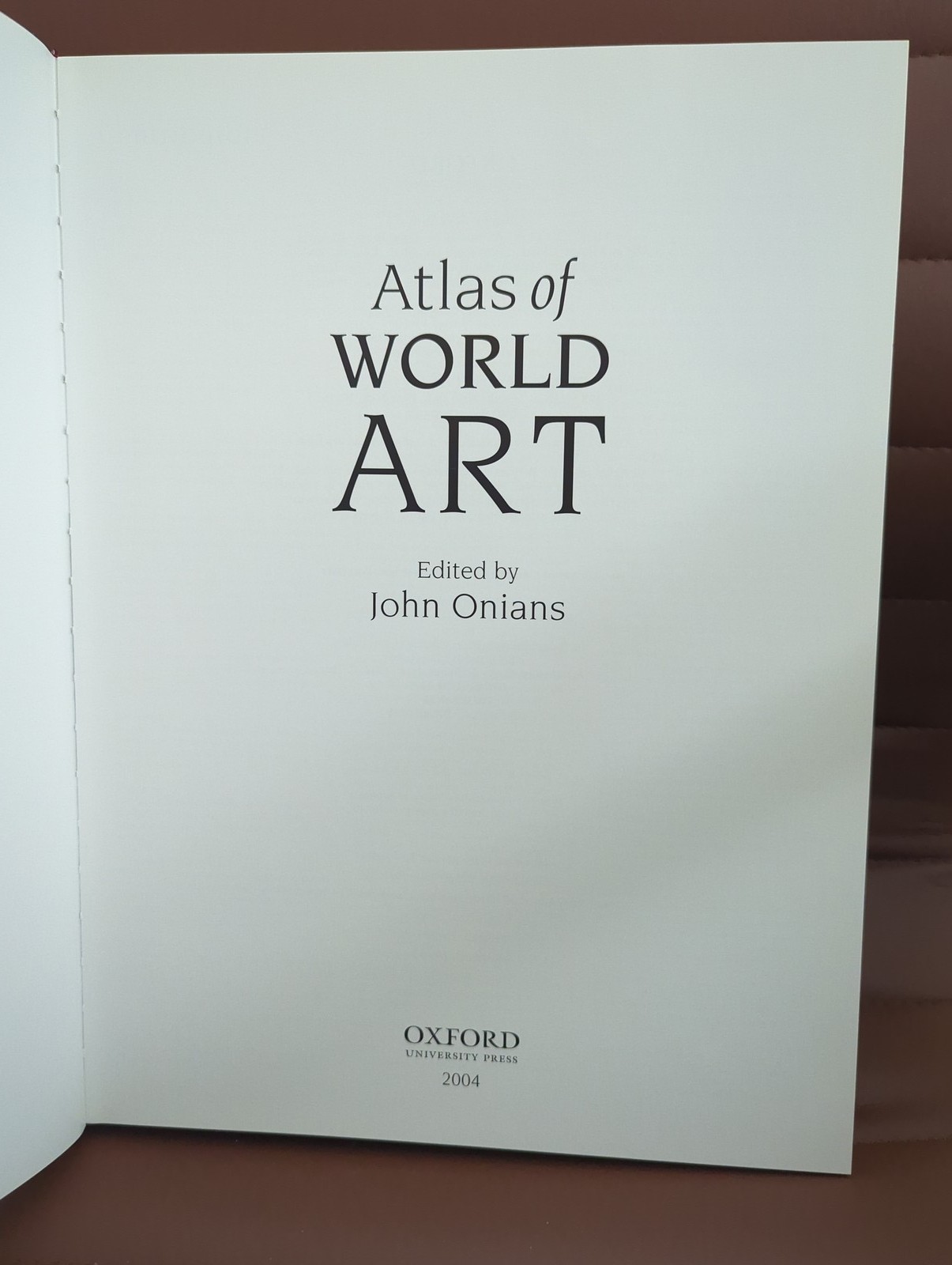Atlas of World Art by John Onians (editor) 2004 First Edition