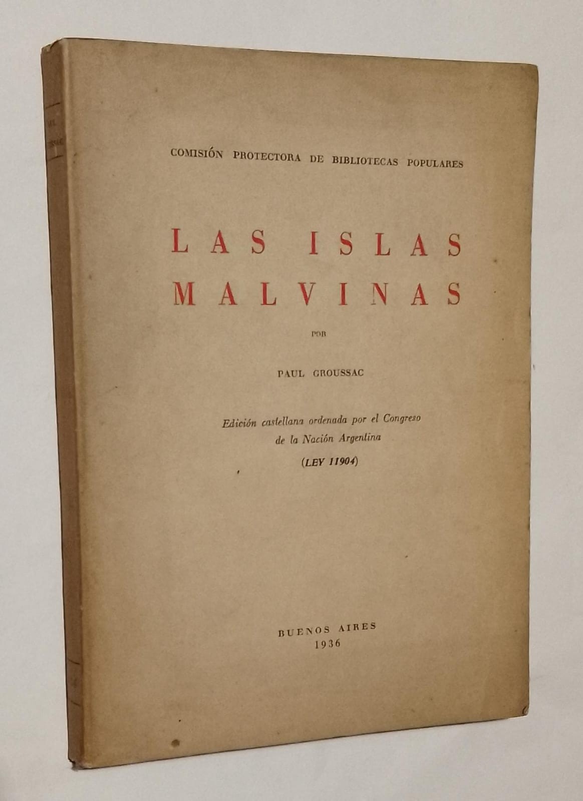 Paul Groussac. Las Islas Malvinas. Congreso de La Nación Argentina 1936.