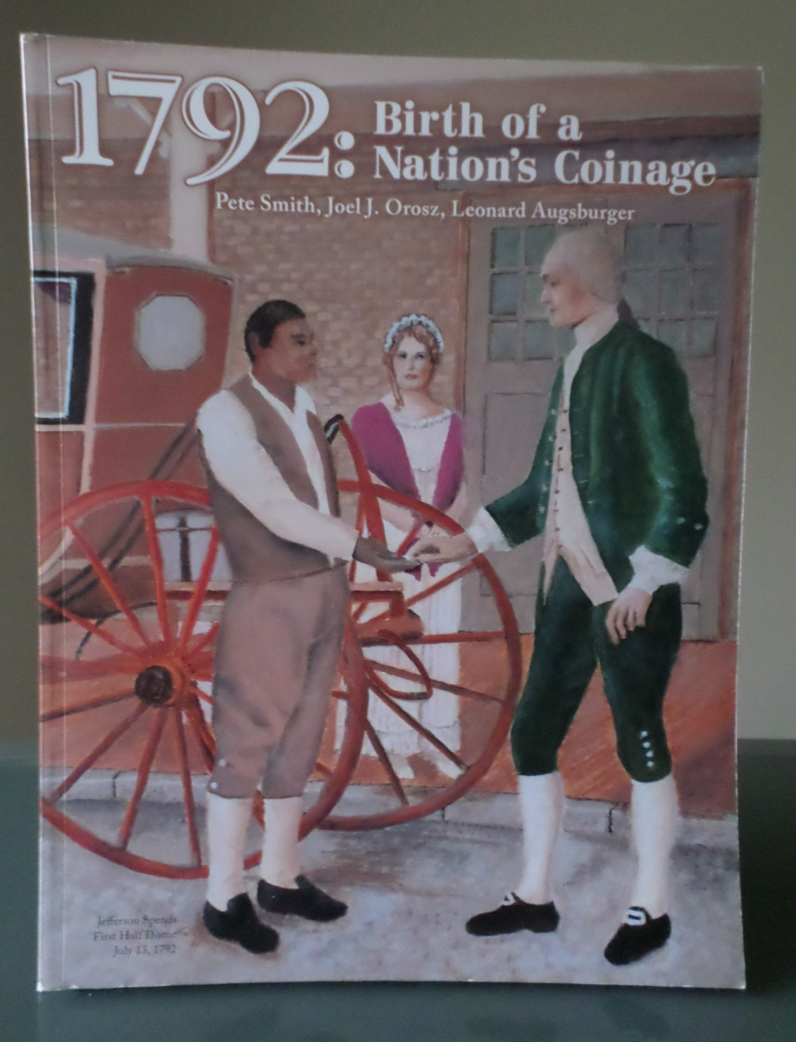 1792: Birth OF A Nation\'s Coinage - 2017 softcover 1792: Birth OF A Nation\'s Coinage - 2017 softcover