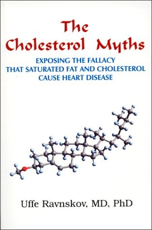 The Cholesterol Myths: Exposing the Fallacy that Saturated Fat and Cholesterol