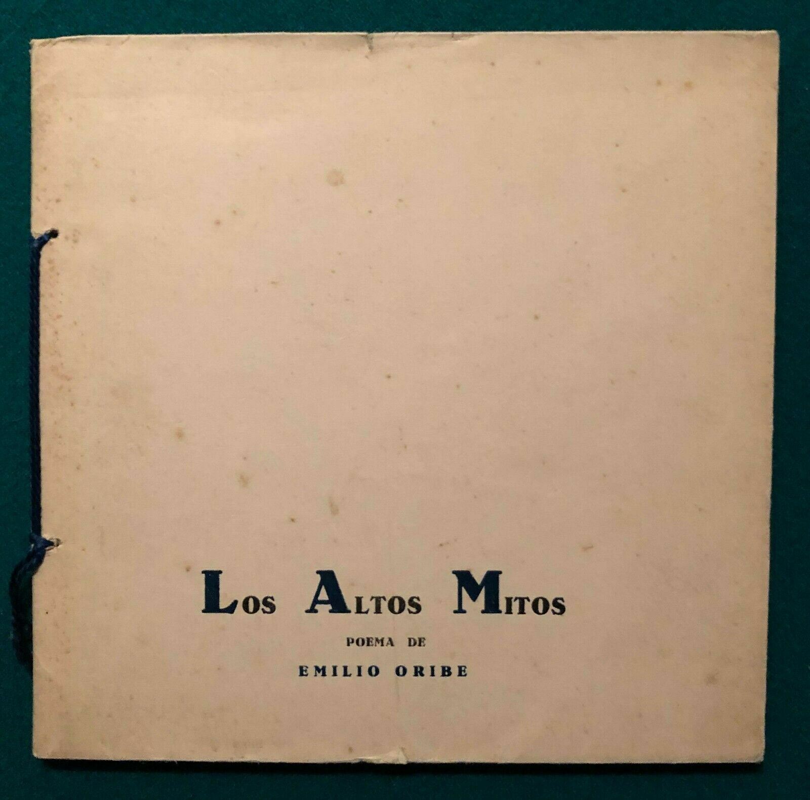Emilio Oribe - Los Altos Mitos - Montevideo - 100 Ex. SIGNED - Poesía Uruguay