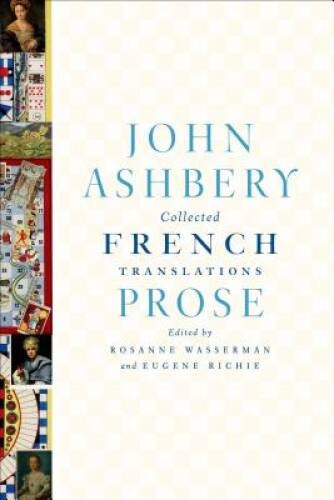 Collected French Translations: Prose - Hardcover By Ashbery, John - VERY GOOD