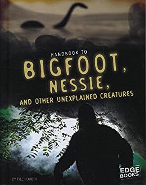Handbook to Bigfoot, Nessie, and Other Unexplained Creatures Tyle Handbook to Bigfoot, Nessie, and Other Unexplained Creatures Tyle