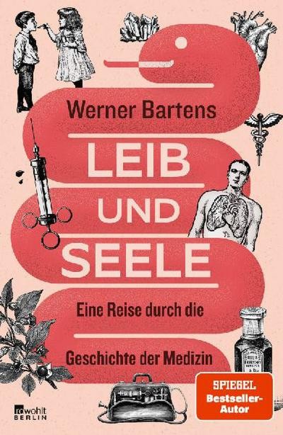 Werner Bartens Leib und Seele: Eine Reise durch die Geschichte der Medizin