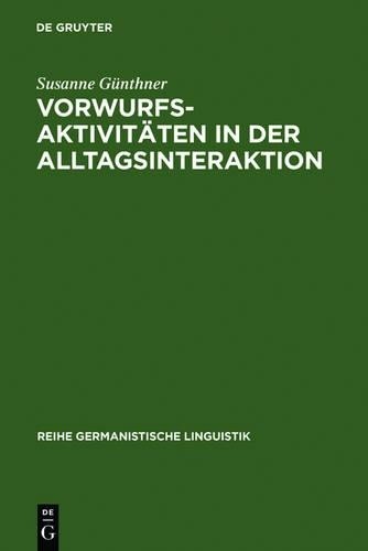 Susanne Günthner Vorwurfsaktivitäten in der Alltagsinteraktion (Hardback)