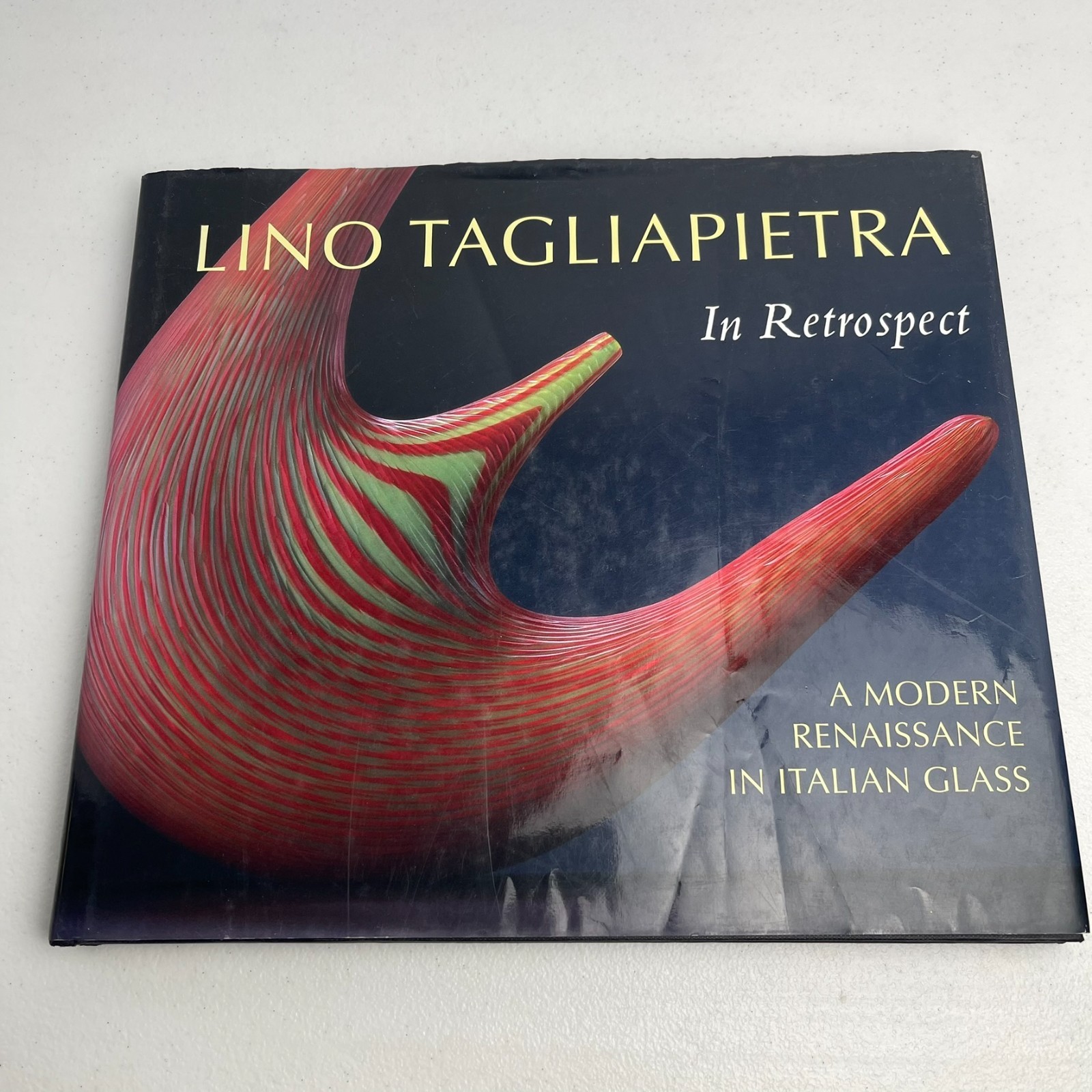 Lino Tagliapietra In Retrospect - A Modern Renaissance in Italian Glass - Signed Lino Tagliapietra In Retrospect - A Modern Renaissance in Italian Glass - Signed