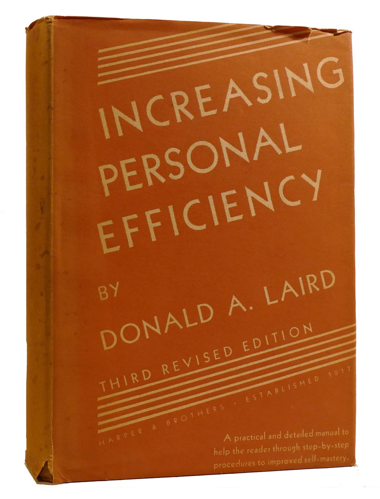 Donald A. Laird INCREASING PERSONAL EFFICIENCY The Psychology of Personal Progre Donald A. Laird INCREASING PERSONAL EFFICIENCY The Psychology of Personal Progre