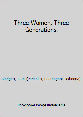 Three Women, Three Generations.