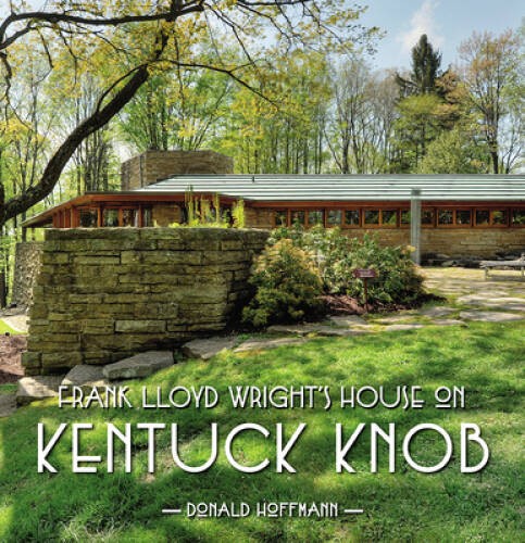Frank Lloyd Wrights House on Kentuck Knob - Hardcover By Hoffmann, Donald - GOOD