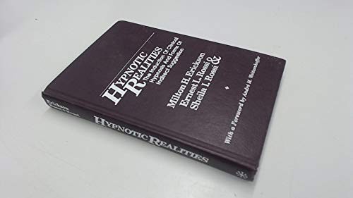HYPNOTIC REALITIES: THE INDUCTION OF CLINICAL HYPNOSIS AND By Milton H. Erickson