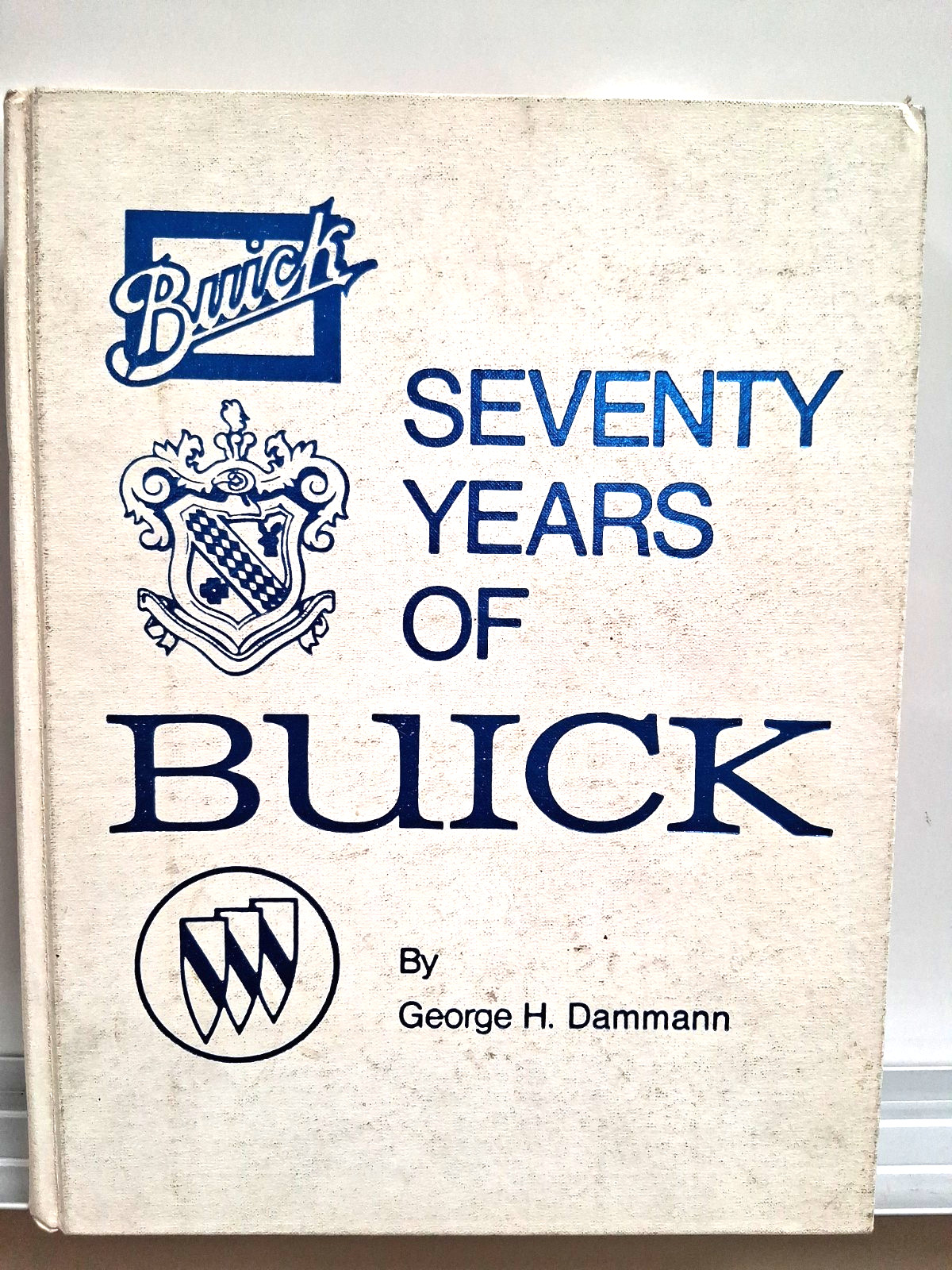 Seventy Years of Buick George H Dammann 1973 Automotive History Classic Cars Seventy Years of Buick George H Dammann 1973 Automotive History Classic Cars