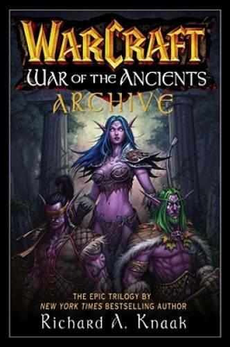 WarCraft War of the Ancients Archive - Paperback By Richard A. Knaak - GOOD