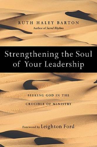 Strengthening the Soul of Your Leadership: Seeking God in the Crucib - VERY GOOD