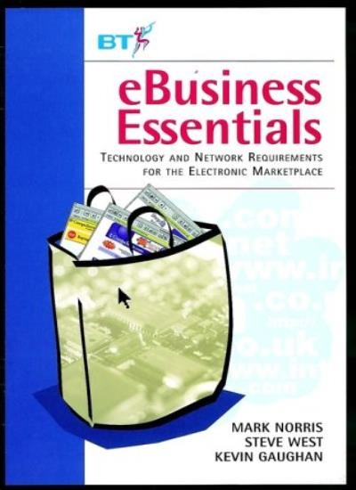 e-Business Essentials: Technology and Network Requirements for t