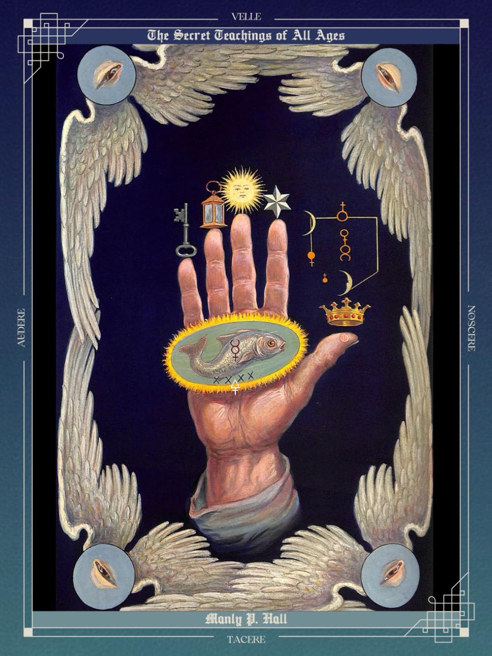 The Secret Teachings of All Ages: an Encyclopedic Outline of Masonic, Hermetic The Secret Teachings of All Ages: an Encyclopedic Outline of Masonic, Hermetic