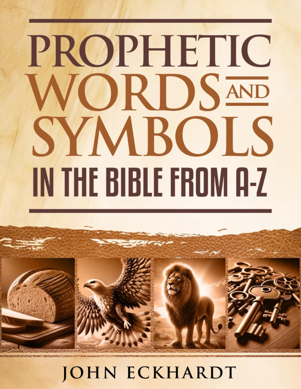 Prophetic Words and Symbols: in the Bible from A-Z