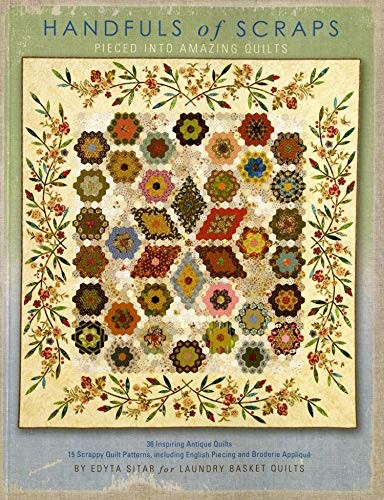 Handfuls of Scraps - Pieced into Amazin..., Edyta Sitar