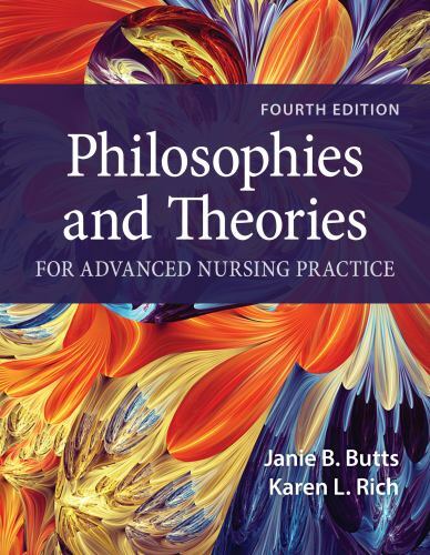 Philosophies and Theories for Advanced Nursing Practice by Janie B. Butts and...