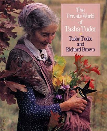 The Private World of Tasha Tudor - Hardcover By Tasha Tudor - GOOD The Private World of Tasha Tudor - Hardcover By Tasha Tudor - GOOD