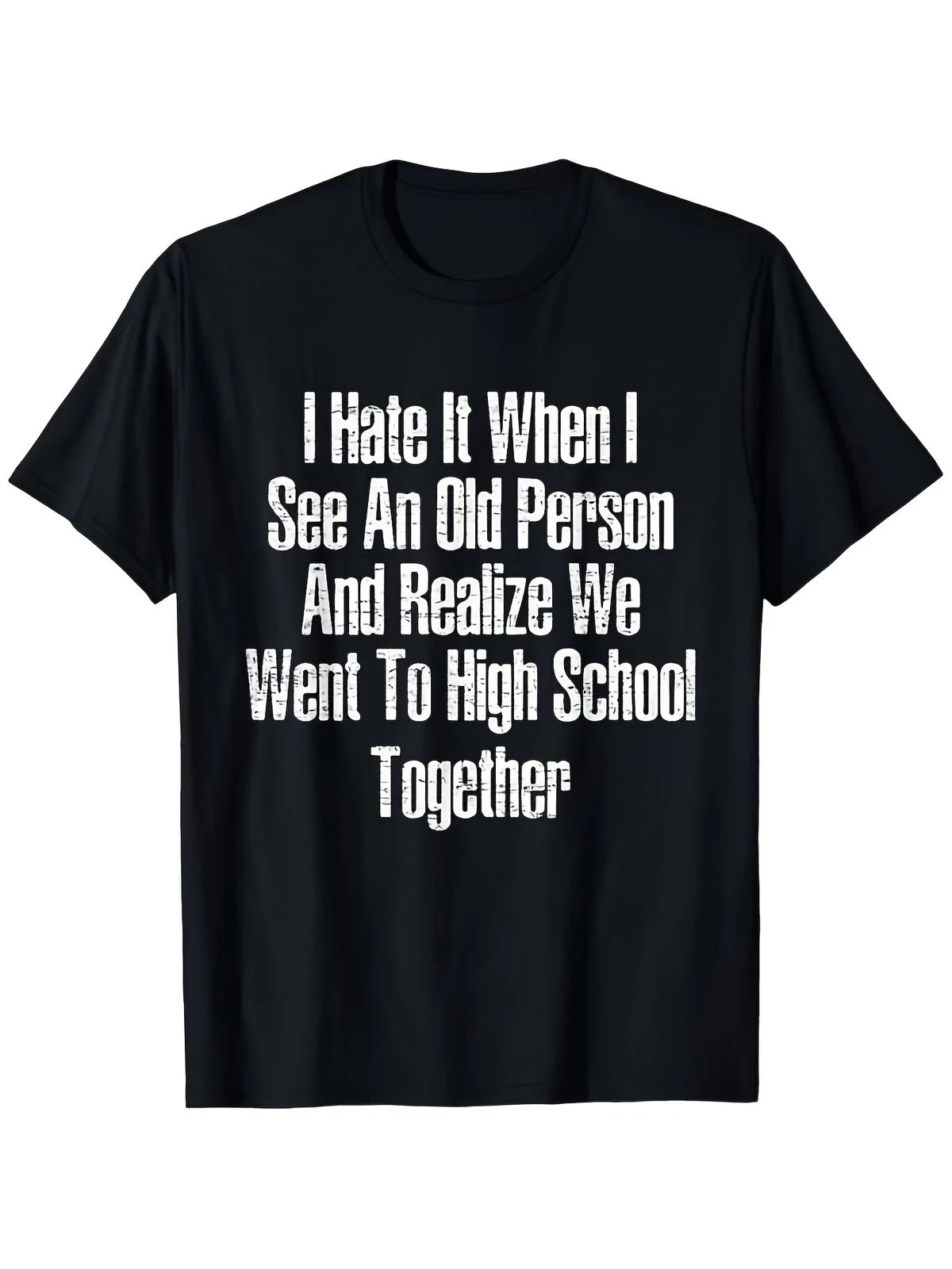I Hate It When I See An Old Me, Funny Sarcastic Humor Unisex Tee