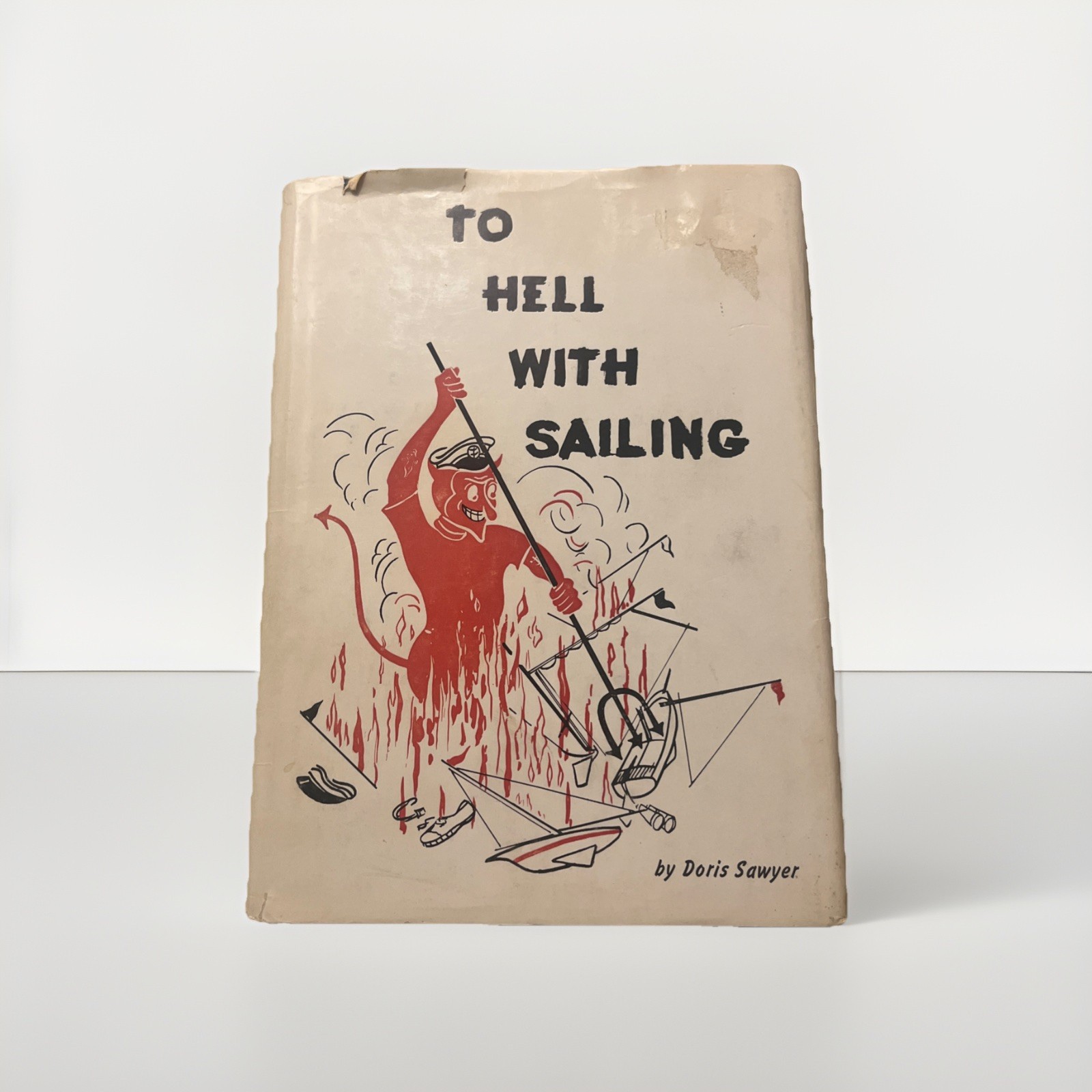 To Hell With Sailing by Doris Sawyer Vintage 1958 HC DJ To Hell With Sailing by Doris Sawyer Vintage 1958 HC DJ