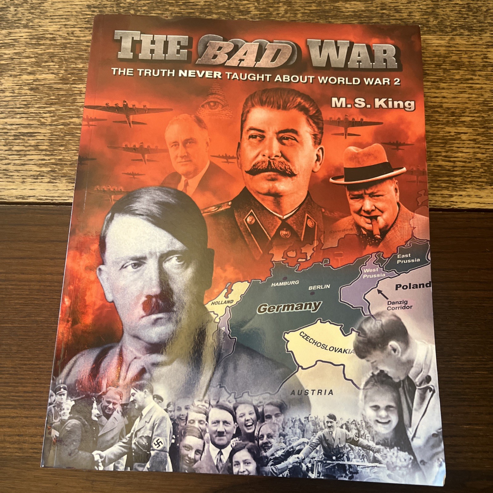 Bad War: The Truth Never Taught About World War 2 by Michael King
