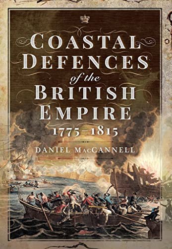 Coastal Defences of the British Empire in the Revolutionary Brand New Coastal Defences of the British Empire in the Revolutionary Brand New