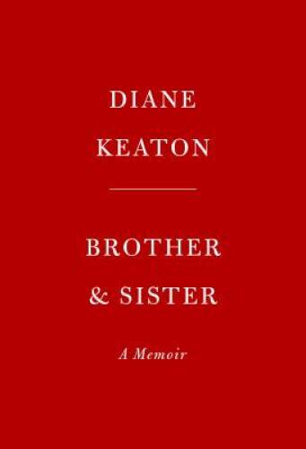 Brother & Sister: A Memoir - Hardcover By Keaton, Diane - GOOD