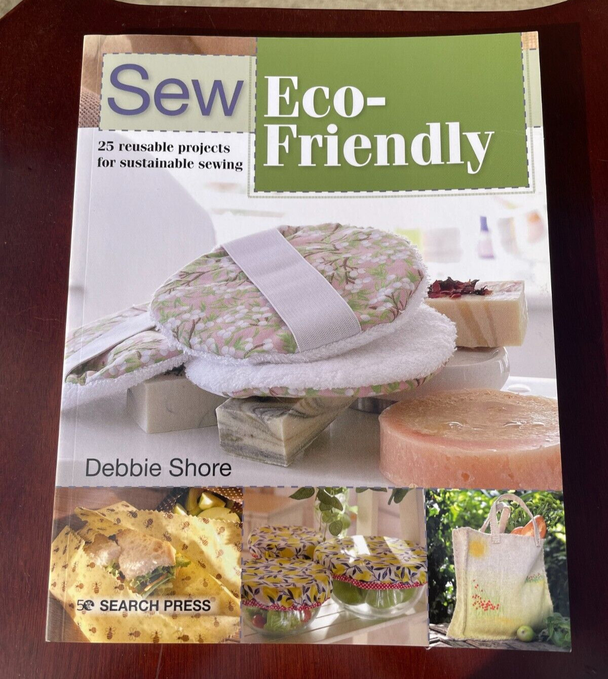 Sew Eco-Friendly: 25 Reusable Projects for Sustainable Sewing by Shore, Debbie Sew Eco-Friendly: 25 Reusable Projects for Sustainable Sewing by Shore, Debbie
