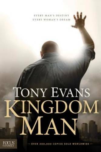 Kingdom Man: Every Man's Destiny, Every Woman's Dream - Hardcover - GOOD