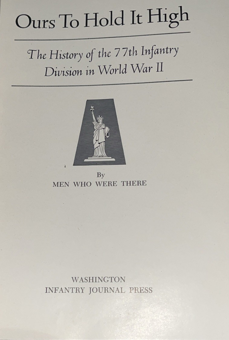 Ours To Hold High The History of the 77th Infantry Division In WWII by Men There
