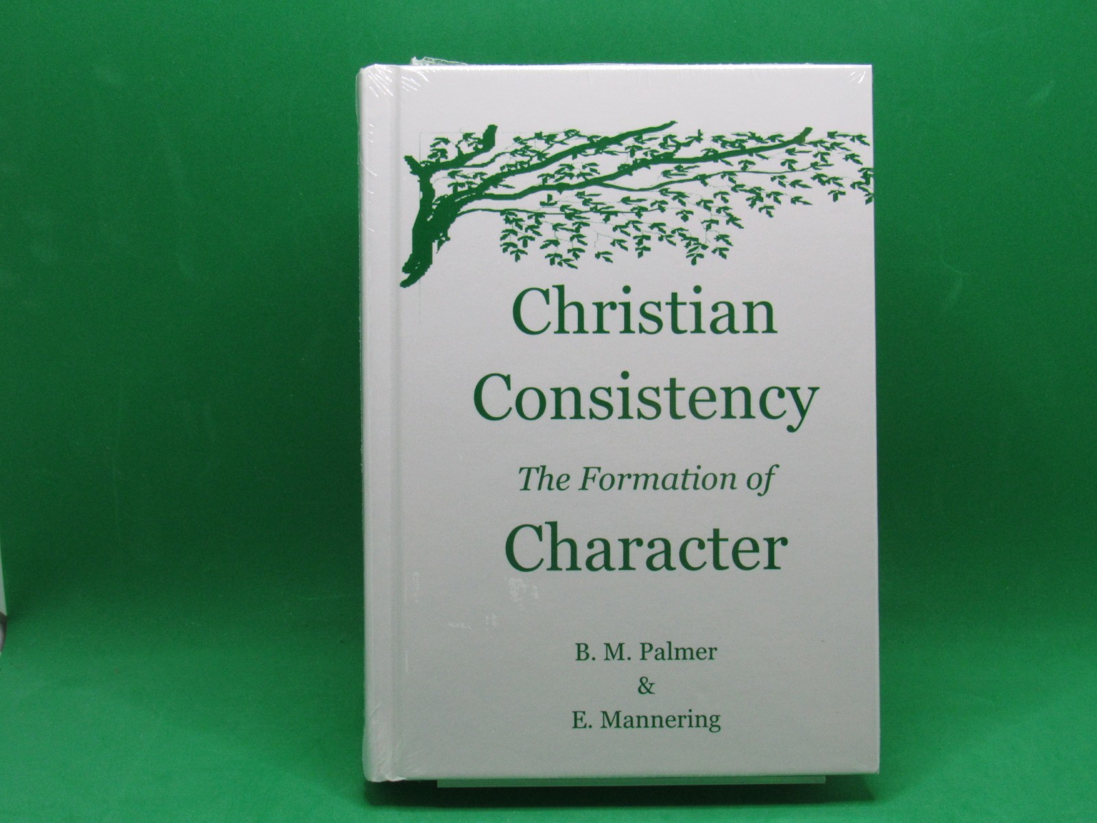 Christian Consistency The Formation Of Character (Palmer) Hardcover - Brand New