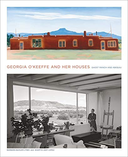 Georgia O\'Keeffe and Her Houses: Ghost Ranch and Abiquiu