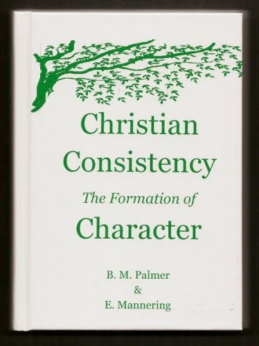 Christian Consistency / The Formation of Character