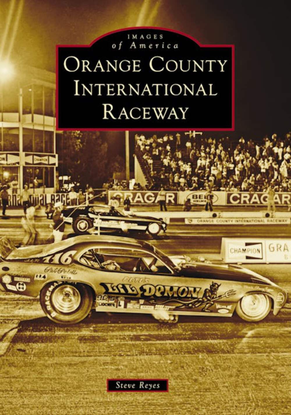 NEW Arcadia Publishing Orange County International Raceway,CA 9781467162296 Imag