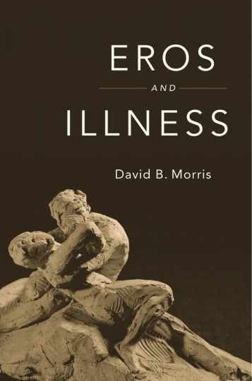 Eros and Illness - Hardcover, by Morris David B. - Very Good Eros and Illness - Hardcover, by Morris David B. - Very Good