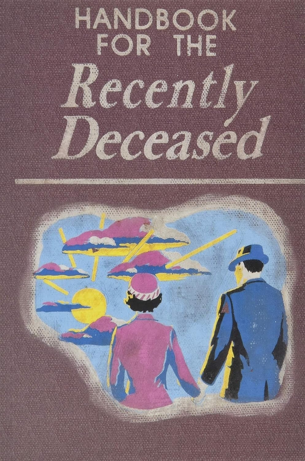 Handbook for the Recently Deceased Handbook for the Recently Deceased